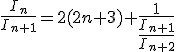 \frac{I_n}{I_{n+1}}=2(2n+3)+\frac{1}{ \frac{I_{n+1}}{I_{n+2}} }